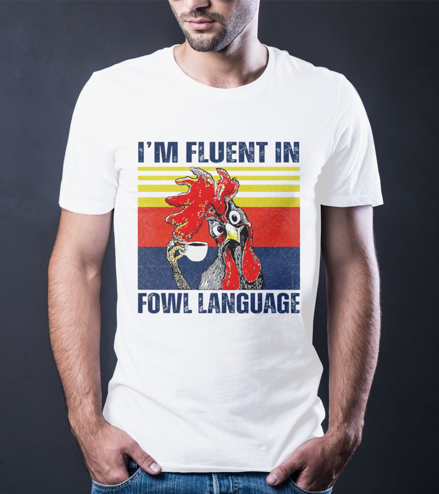 I’m Fluent In Fowl Language Retro Rooster With Coffee Cup T-Shirt