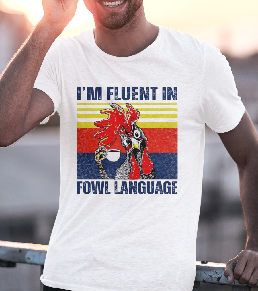 I’m Fluent In Fowl Language Retro Rooster With Coffee Cup T-Shirt