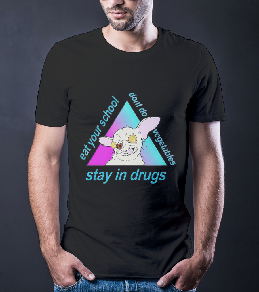 Stay In Drugs Eat Your School Don’t Do Vegetables Trippy Dog Triangle T-Shirt