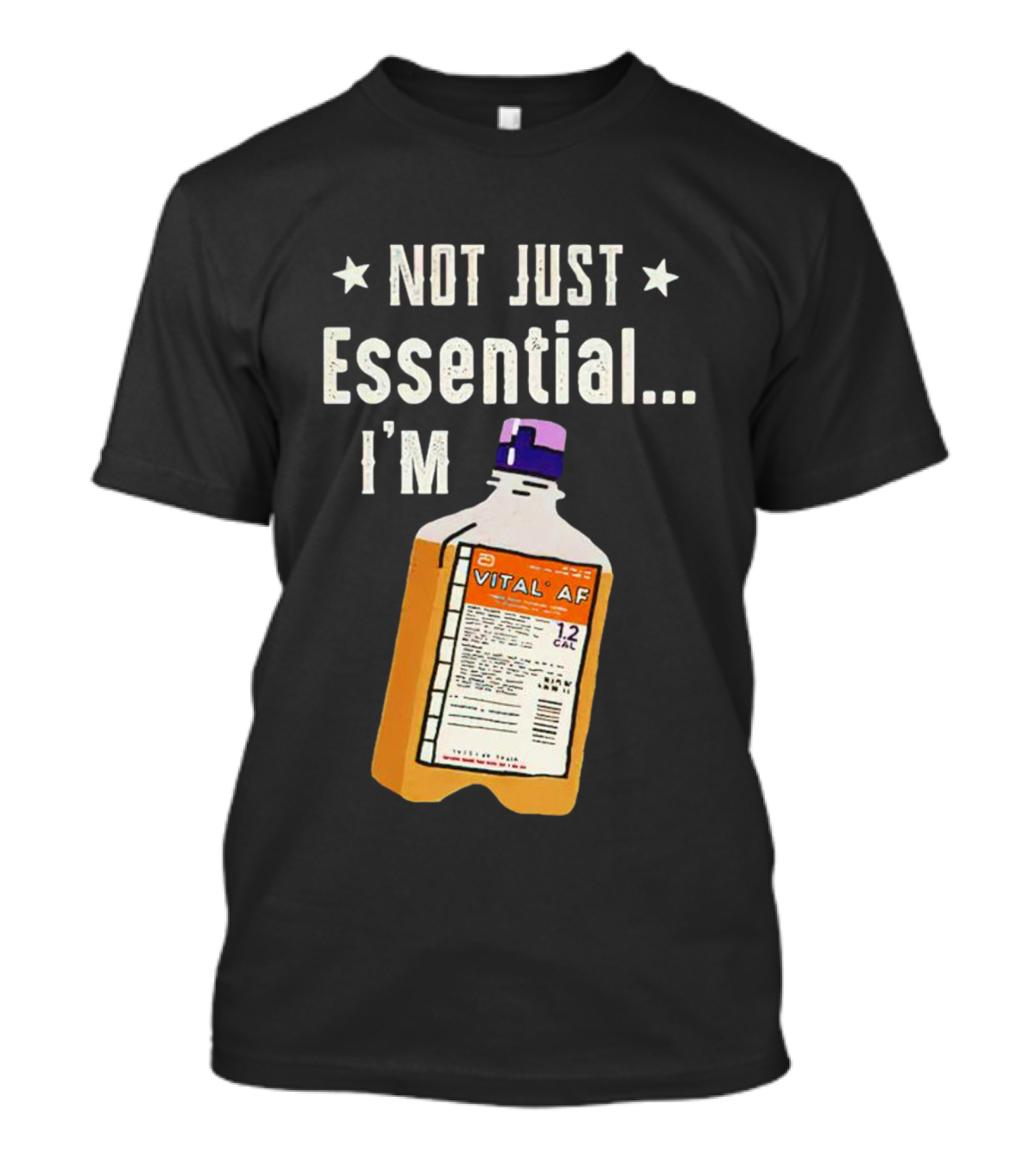 NOT JUST ESSENTIAL I'M VITAL AF 12 CAL T-Shirt