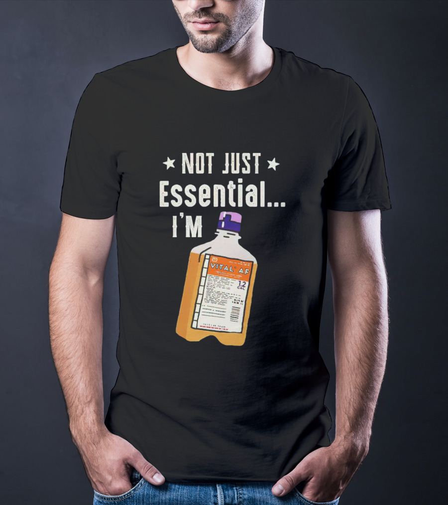 NOT JUST ESSENTIAL I'M VITAL AF 12 CAL T-Shirt