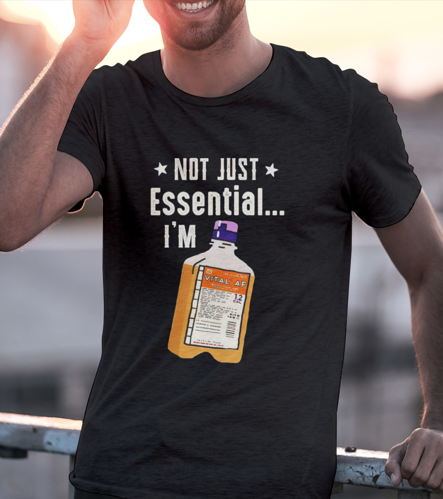 NOT JUST ESSENTIAL I'M VITAL AF 12 CAL T-Shirt