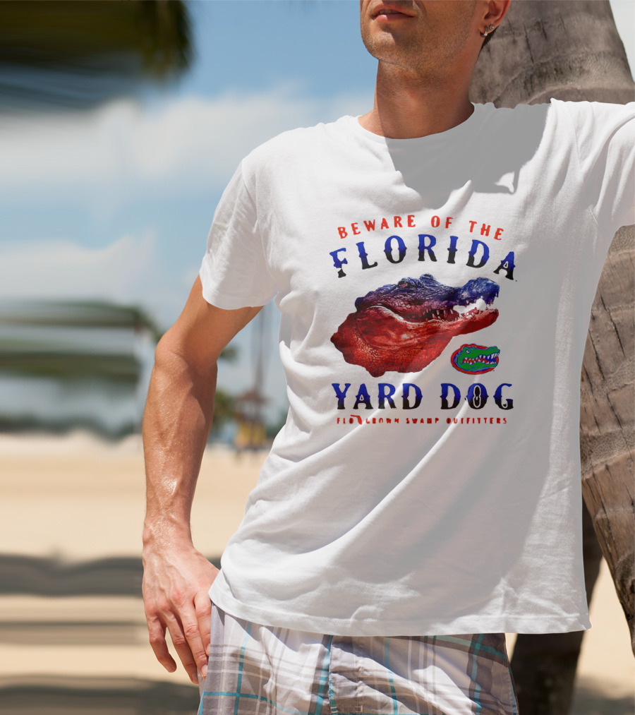 Beware Of The Florida Yard Dog Florida Gators FloGrown Swamp Outfitters T-Shirt