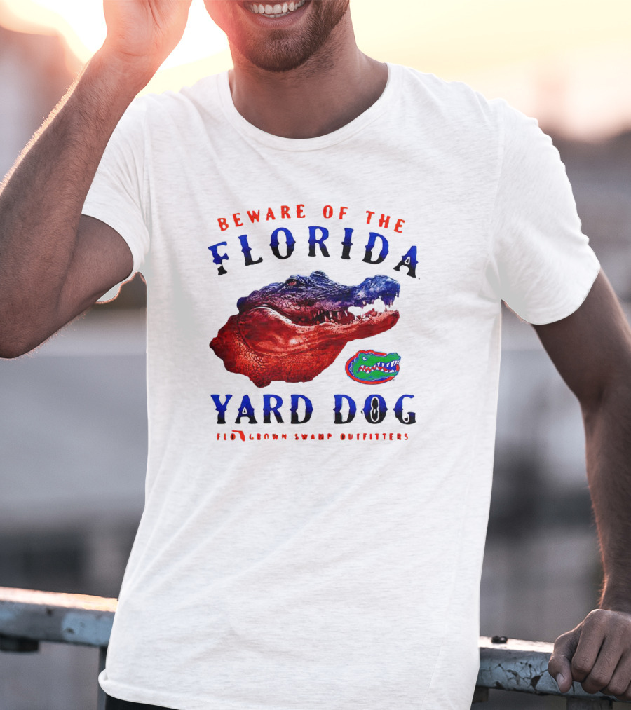 Beware Of The Florida Yard Dog Florida Gators FloGrown Swamp Outfitters T-Shirt
