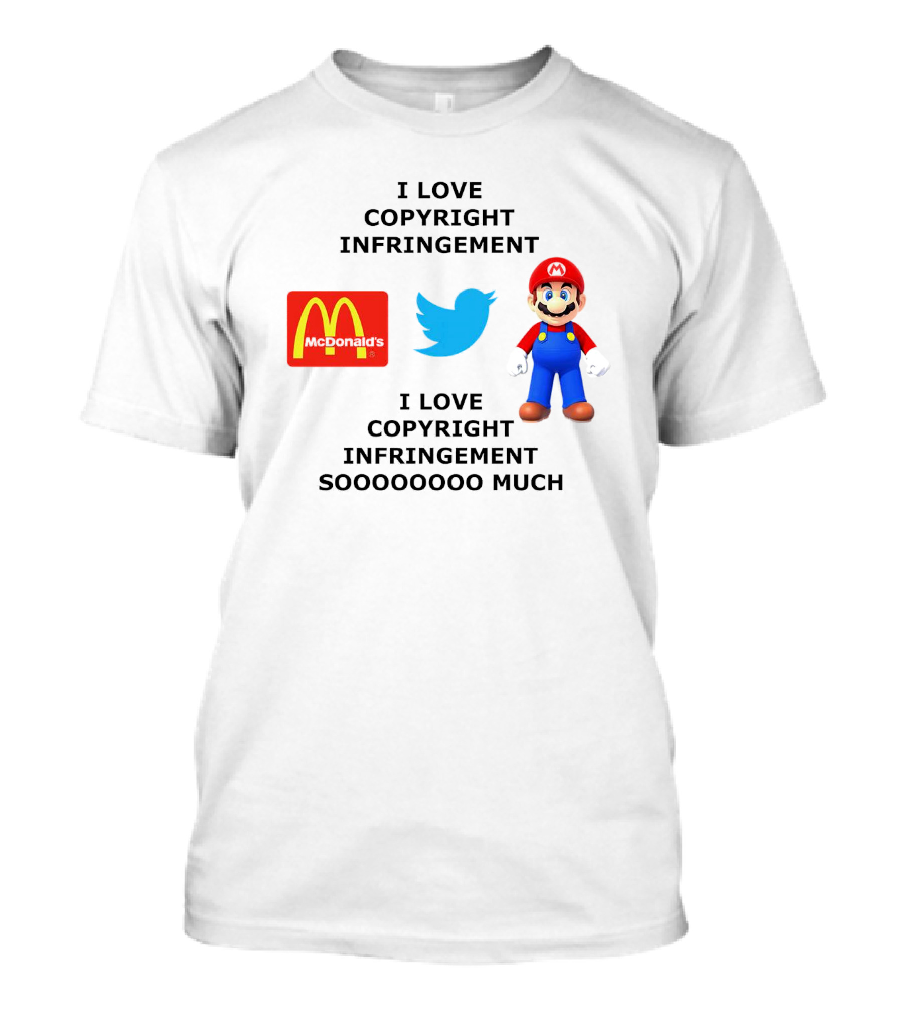 I Love Copyright Infringement McDonald's Twitter Mario So Much T-Shirt