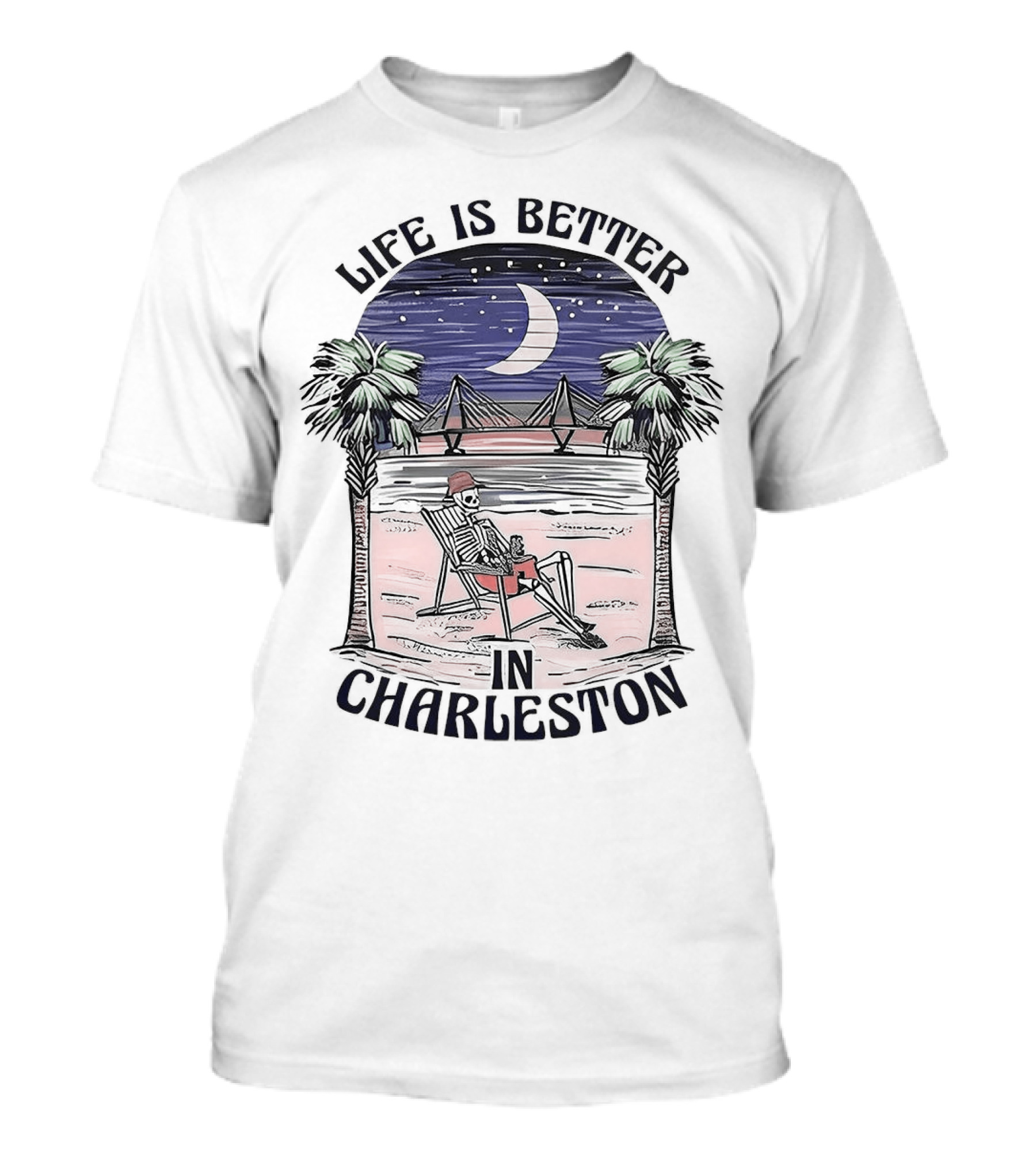 Life Is Better In Charleston Skeleton Relaxing On Beach Under Moonlit Sky T-Shirt