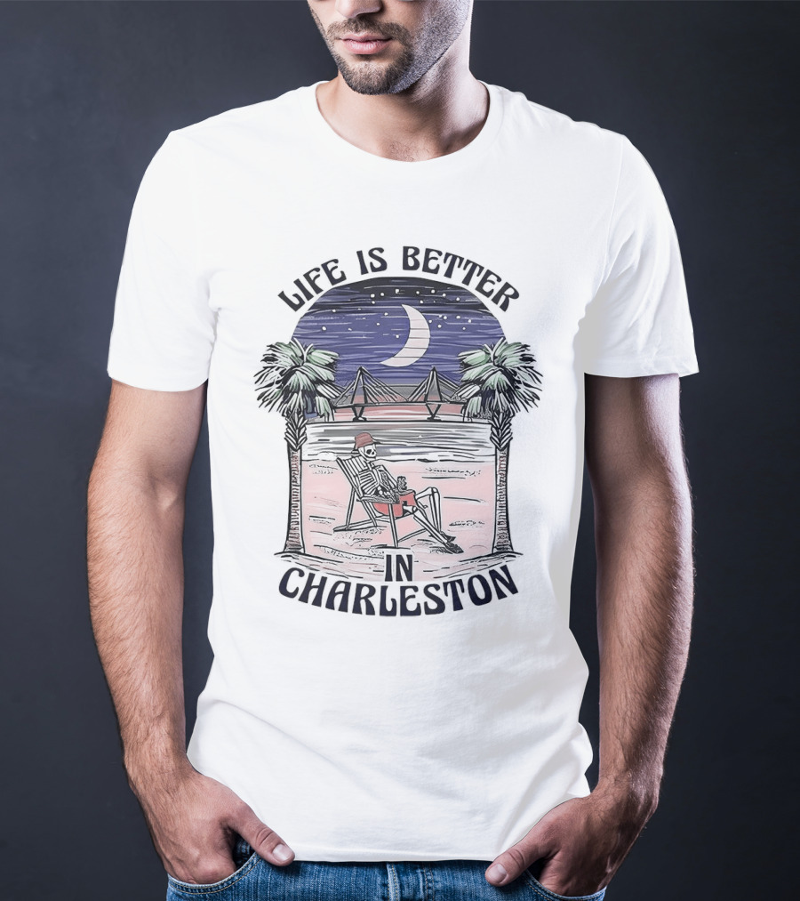 Life Is Better In Charleston Skeleton Relaxing On Beach Under Moonlit Sky T-Shirt