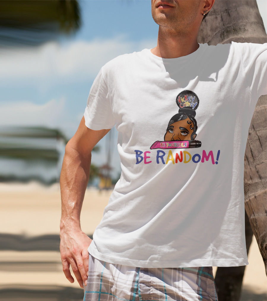Vickey Cathey Be Yourself Be Random Colorful T-Shirt