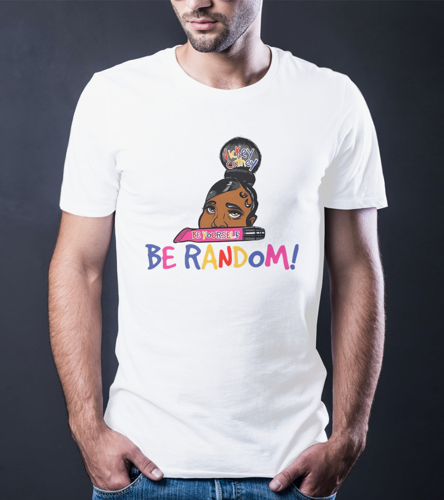 Vickey Cathey Be Yourself Be Random Colorful T-Shirt