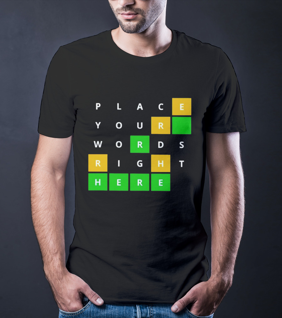 Place Your Words Right Here Wordle T-Shirt