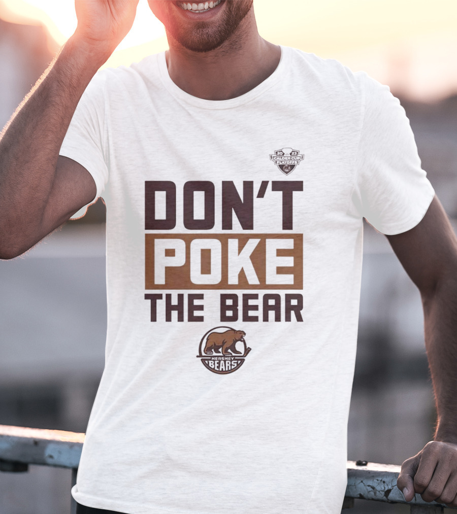 Hershey Bears Don’t Poke The Bear Calder Cup Playoffs Hockey Competition Spirit T-Shirt