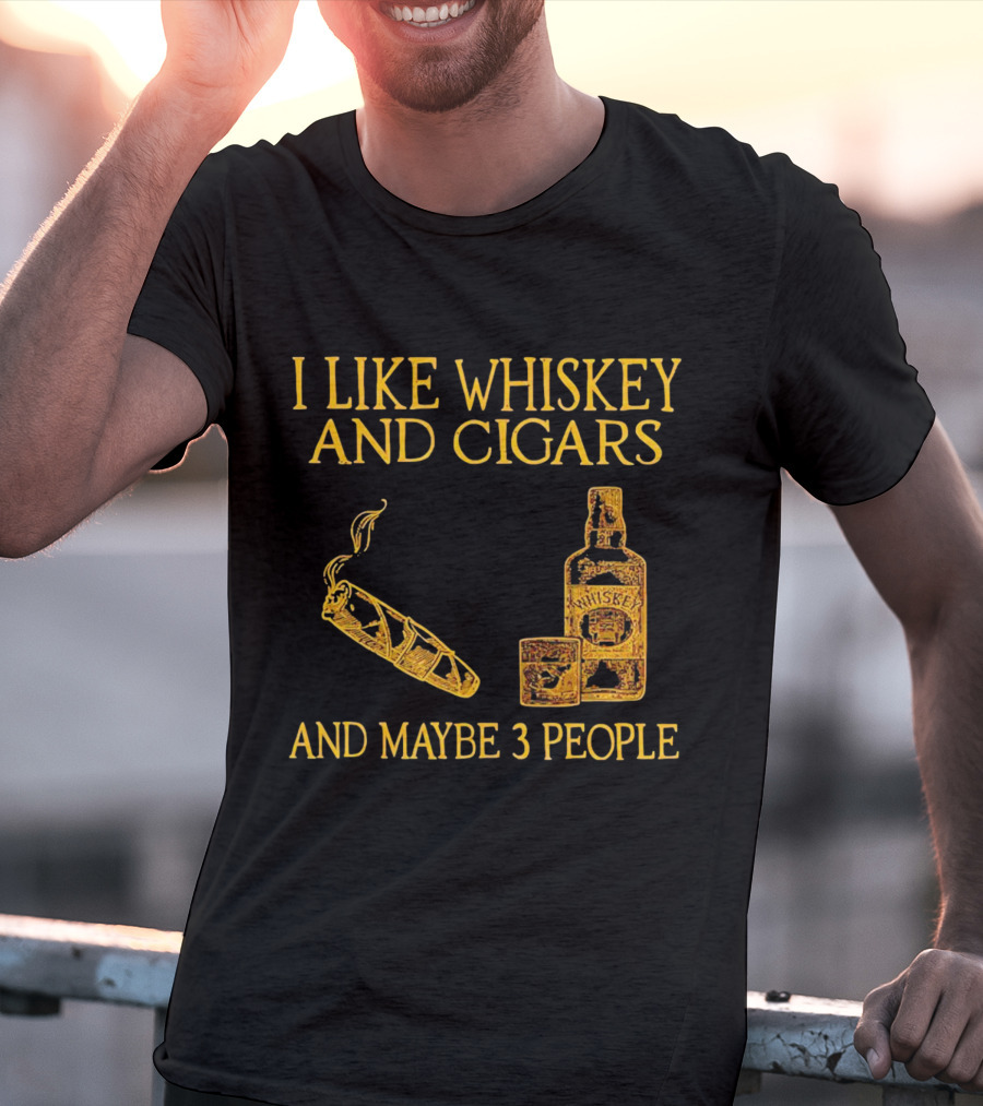 I Like Whiskey And Cigars And Maybe 3 People Bottle Glass Cigar T-Shirt