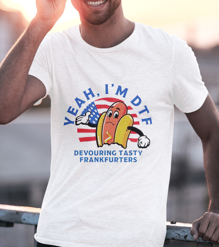 Yeah I'm DTF Devouring Tasty Frankfurters American Flag Hotdog T-Shirt