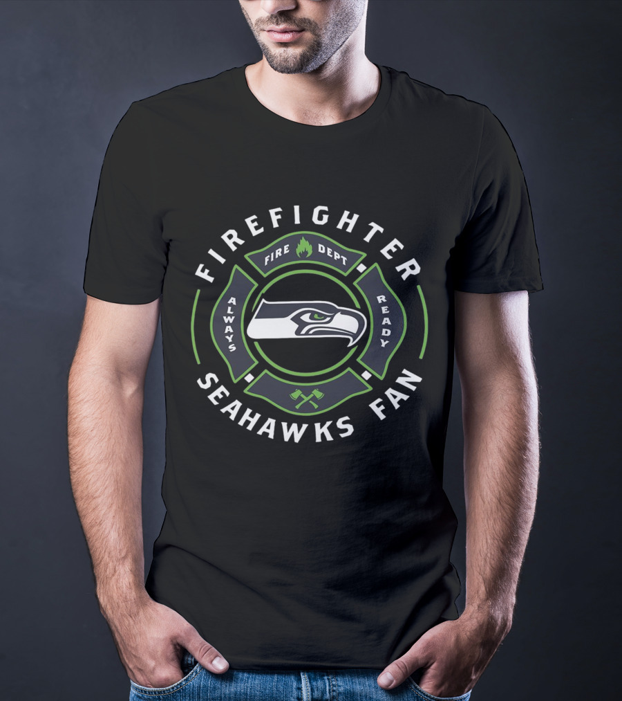 Firefighter Seahawks Fan Always Fire Dept Ready T-Shirt
