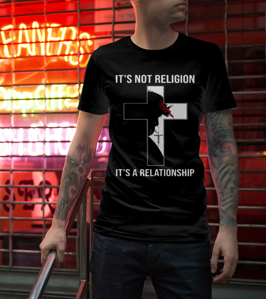 Cross Jesus It's Not Religion It's A Relationship With Silhouette And Crown Of Thorns T-Shirt