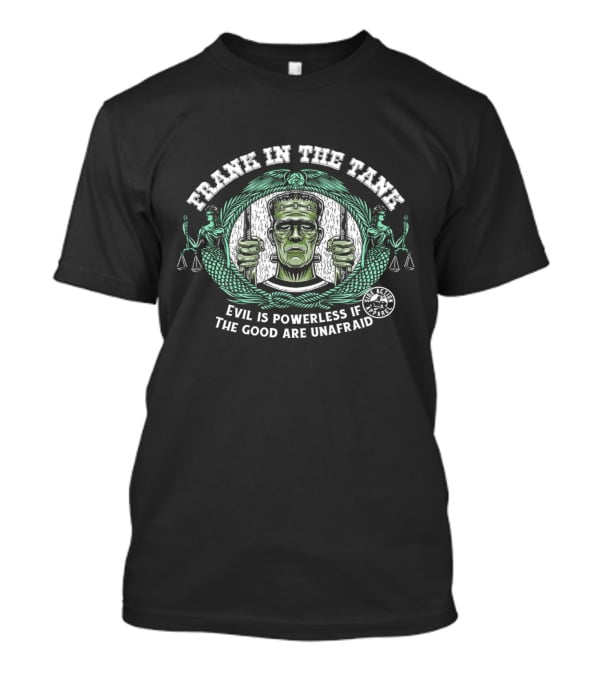 Frank In The Tank Evil Is Powerless If The Good Are Unafraid Monster Justice Scales T-Shirt