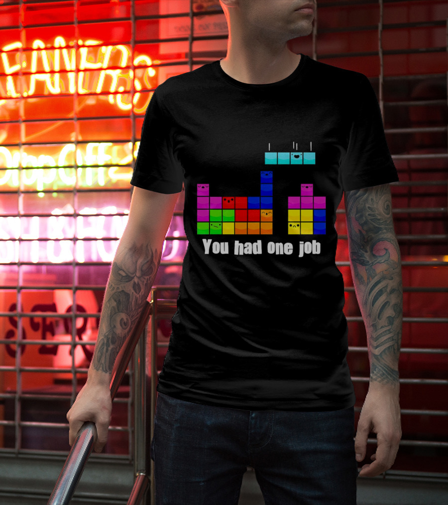 Tetris Blocks You Had One Job Game Humor T-Shirt