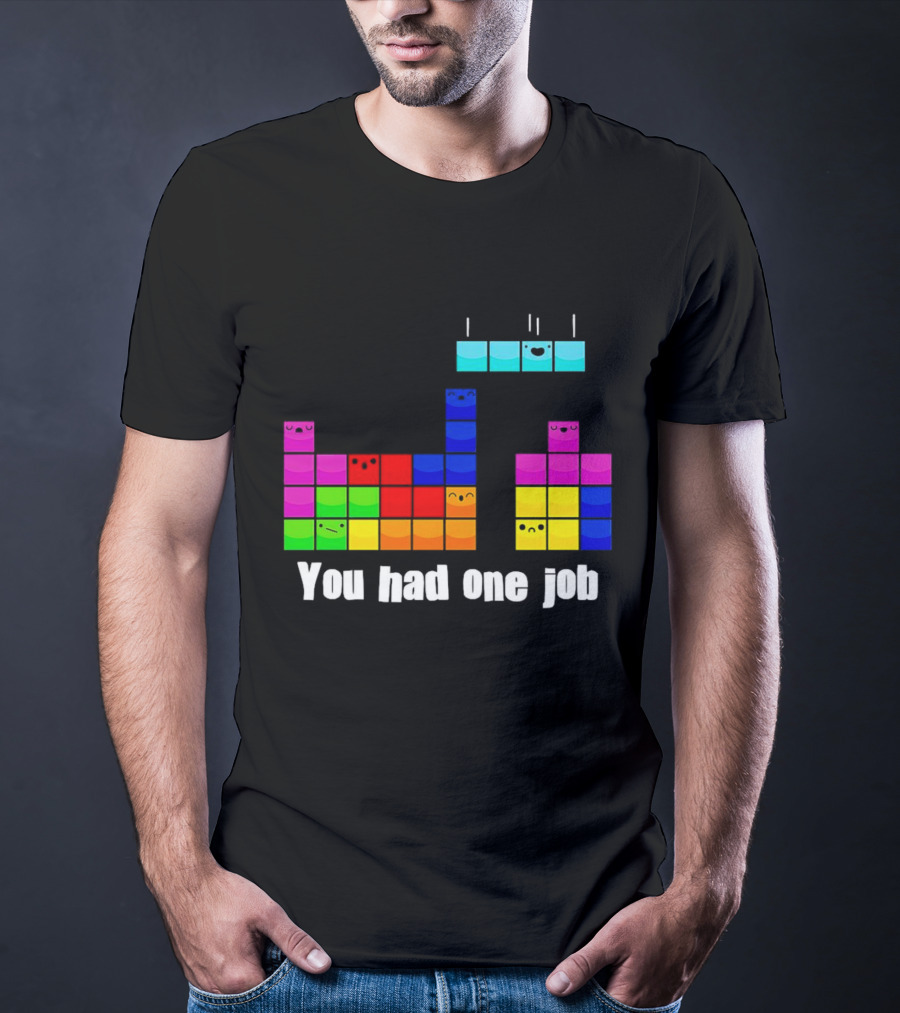 Tetris Blocks You Had One Job Game Humor T-Shirt