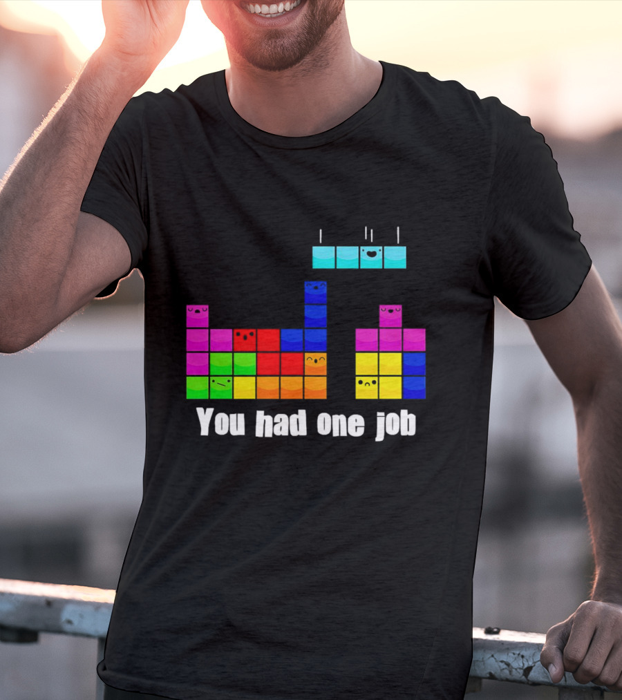 Tetris Blocks You Had One Job Game Humor T-Shirt