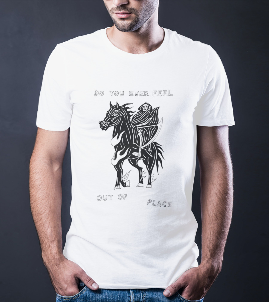 Do You Ever Feel Out Of Place Grim Reaper Riding Horse T-Shirt