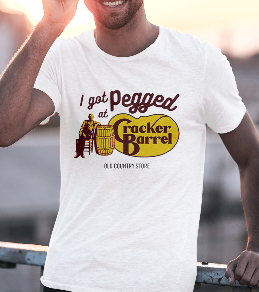 I Got Pegged At Cracker Barrel Old Country Store T-Shirt