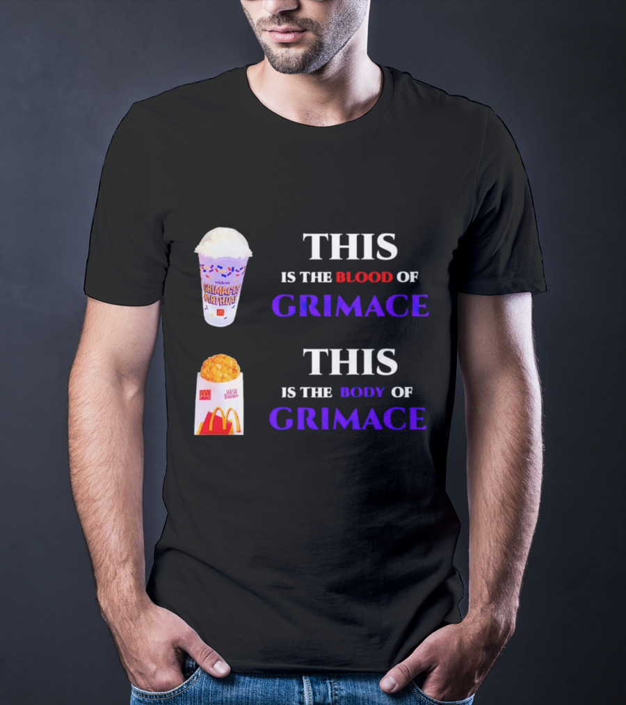 THIS IS THE BLOOD OF GRIMACE GRIMACE'S BIRTHDAY SHAKES THIS IS THE BODY OF GRIMACE MC DONALD'S HASH BROWNS T-Shirt