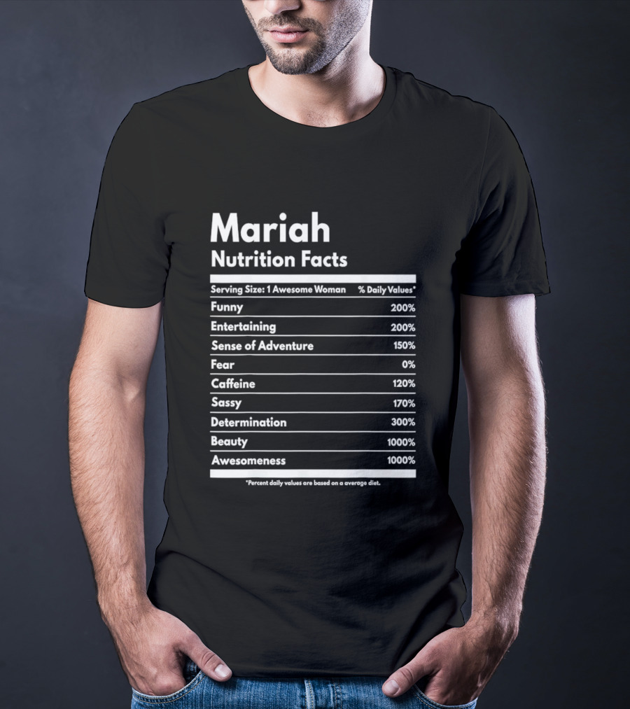 Mariah Nutrition Facts Funny Entertaining Adventure Sassy Determination Beauty Awesomeness T-Shirt