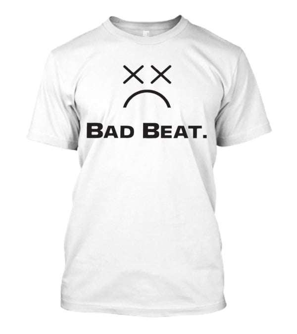 Bad Beat XX Eyes Sad Face T-Shirt