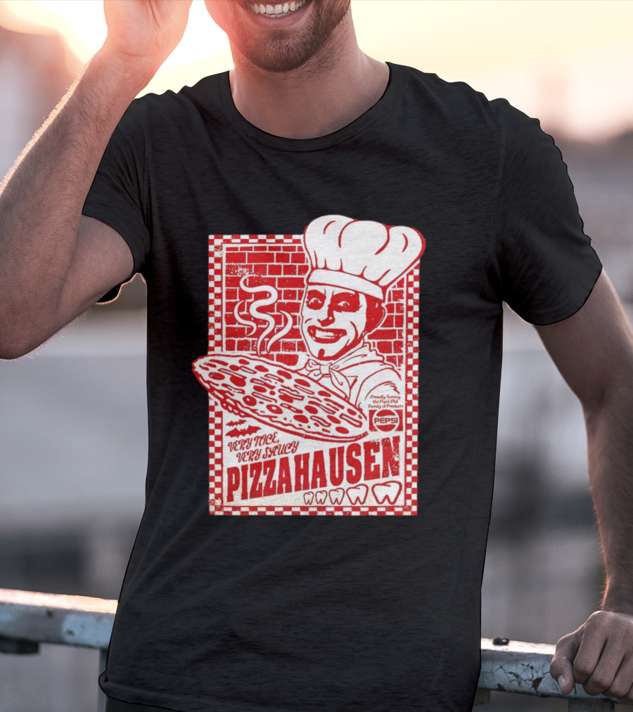 Very Nice Very Saucy Pizza Hausen Chef Holding Large Pepperoni Pizza T-Shirt