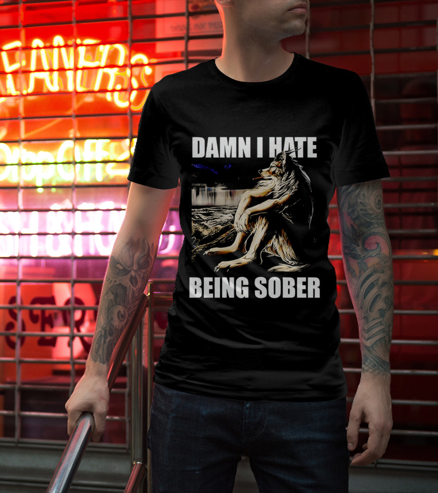 Damn I Hate Being Sober Wolf Smoking T-Shirt