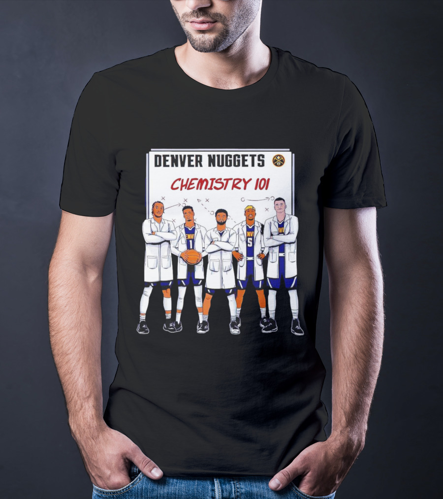 Denver Nuggets Chemistry 101 Team Synergy In Lab Coats T-Shirt