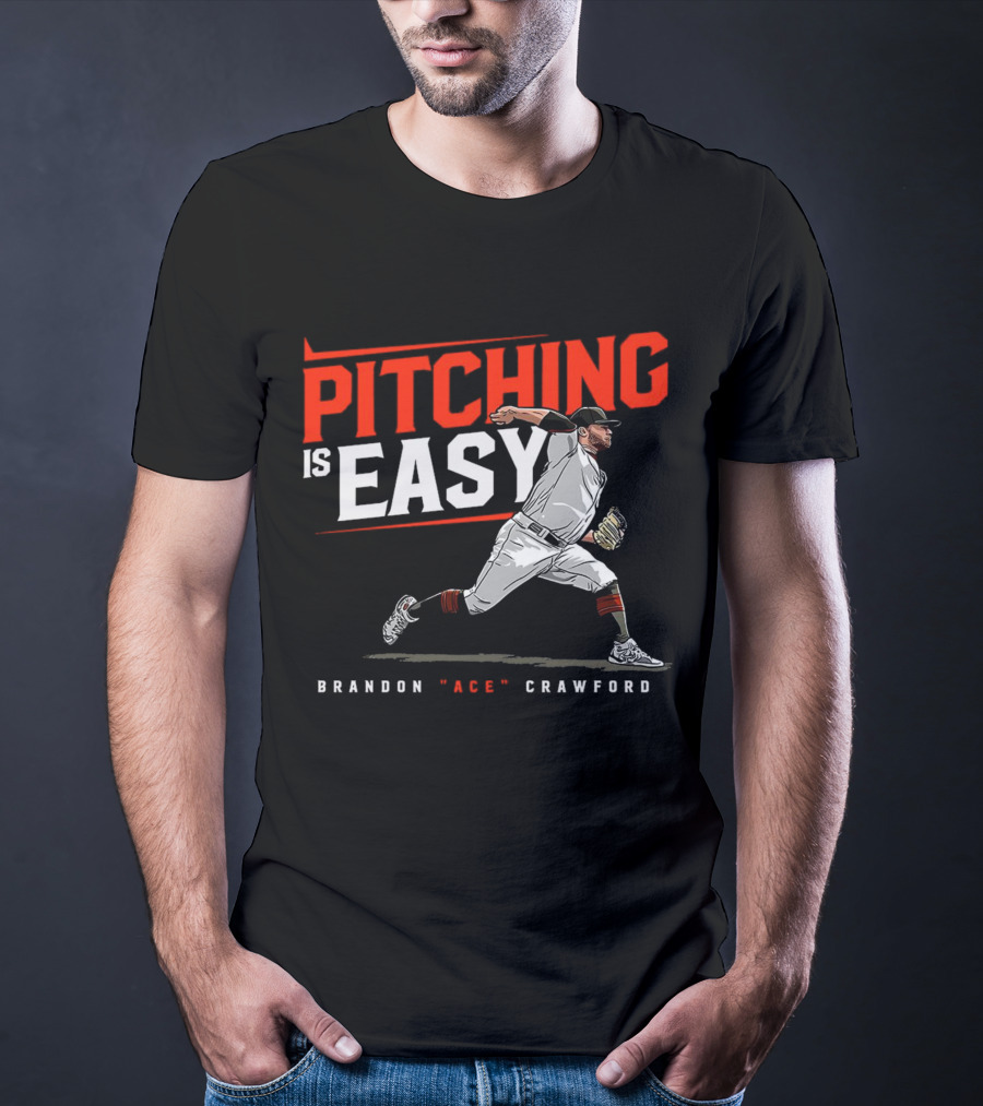Brandon Ace Crawford Pitching Is Easy San Francisco Giants T-Shirt