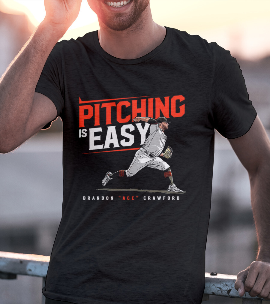 Brandon Ace Crawford Pitching Is Easy San Francisco Giants T-Shirt