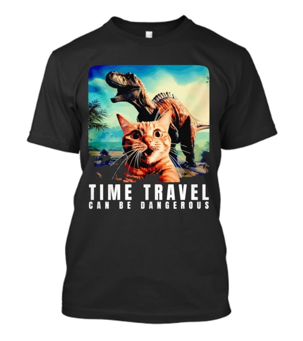 Time Travel Cat With Dinosaur Adventure Can Be Dangerous T-Shirt