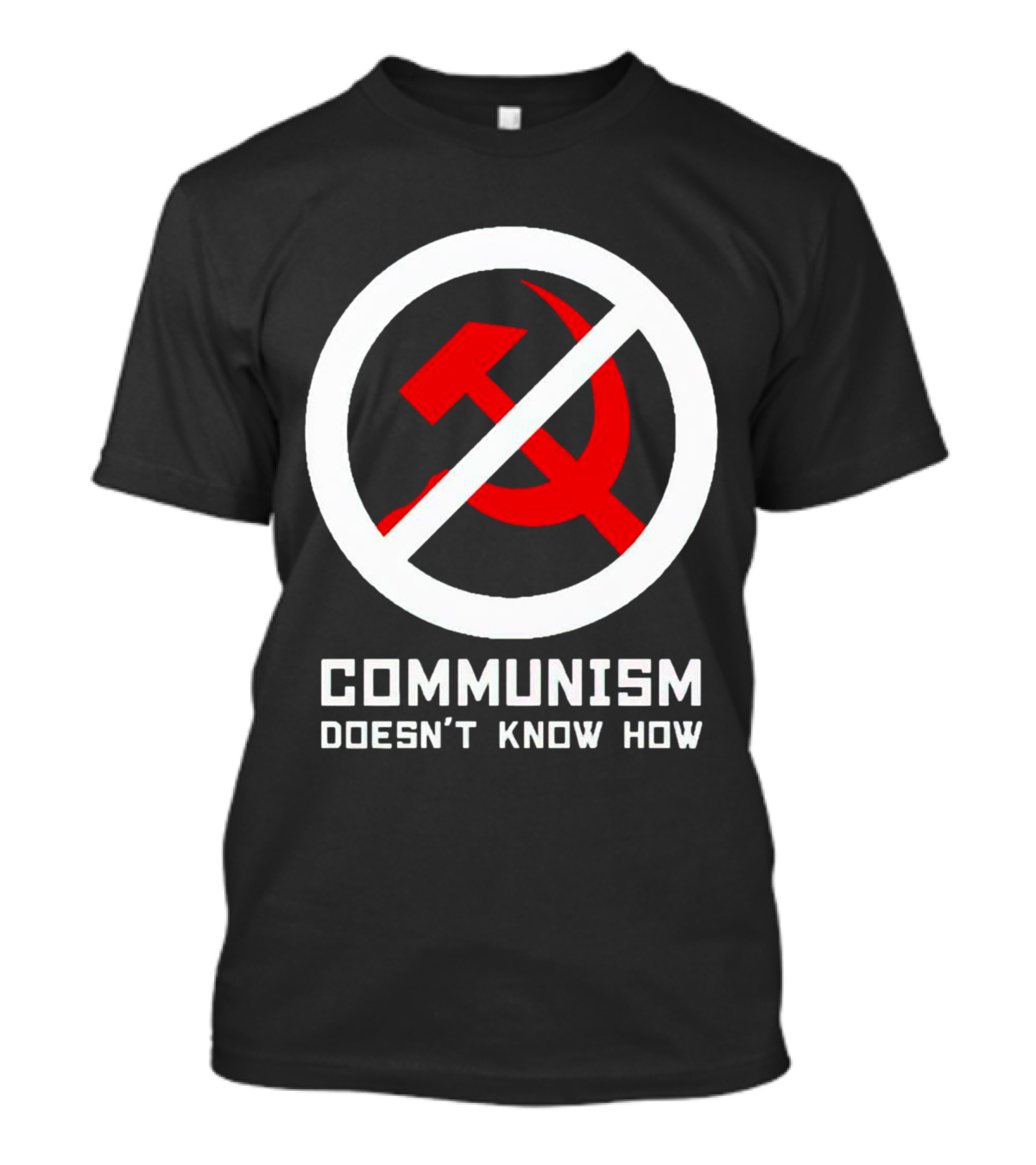 Communism Doesn’t Know How Symbol With Prohibition Circle And Hammer And Sickle T-Shirt