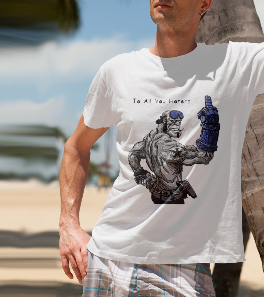 Dallas Cowboys To All You Haters Biker Gesture T-Shirt