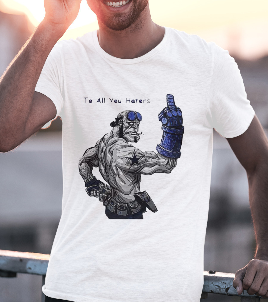 Dallas Cowboys To All You Haters Biker Gesture T-Shirt