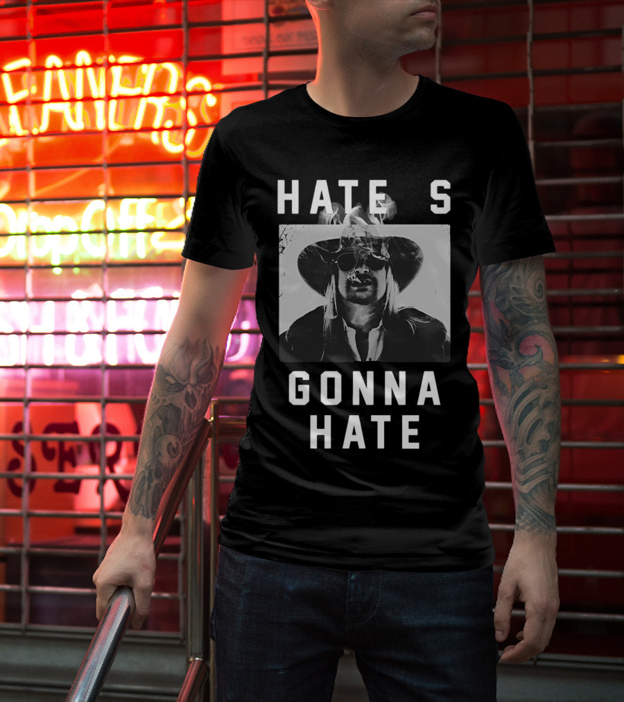 Hate's Gonna Hate Kid Rock Smoking Hat Sunglasses T-Shirt