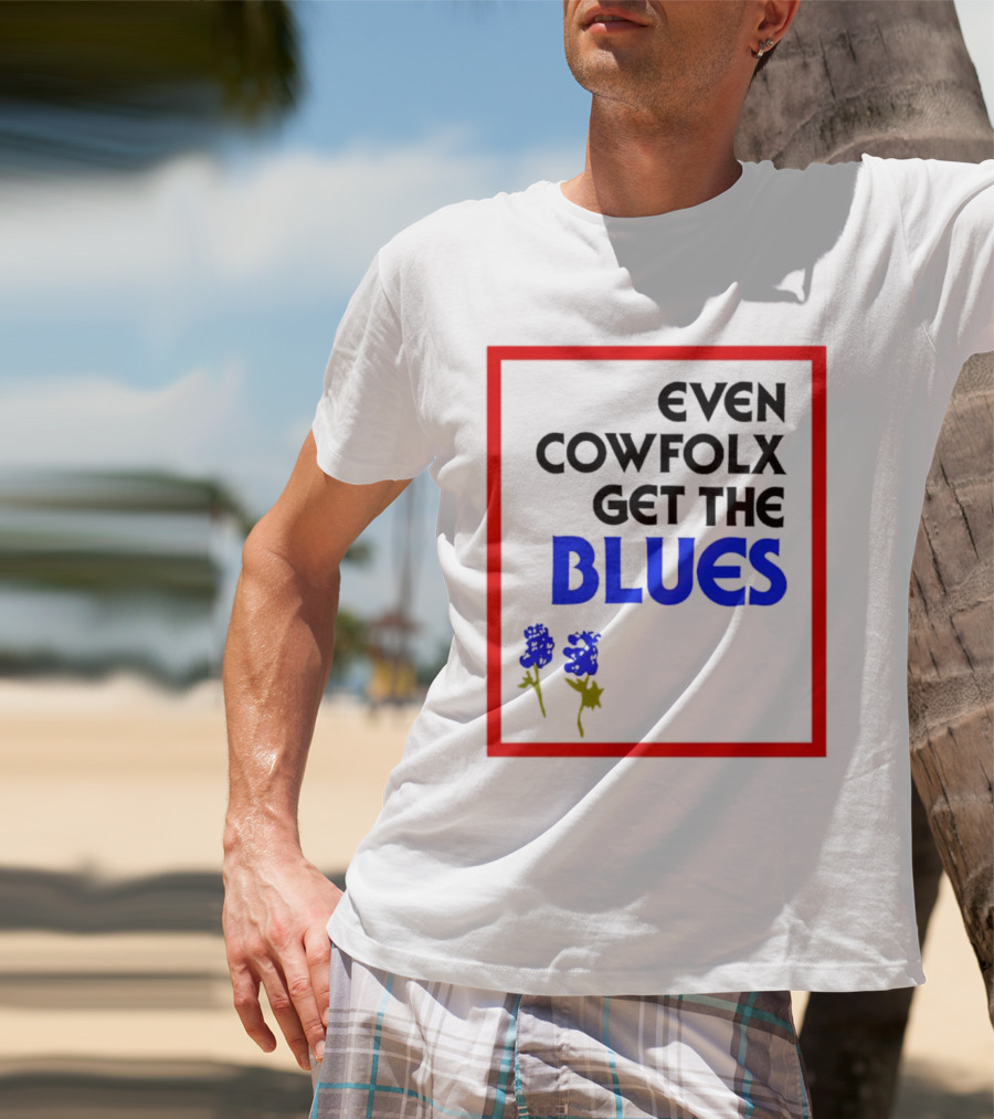 Even Cowfolx Get The Blues With Blue Roses T-Shirt