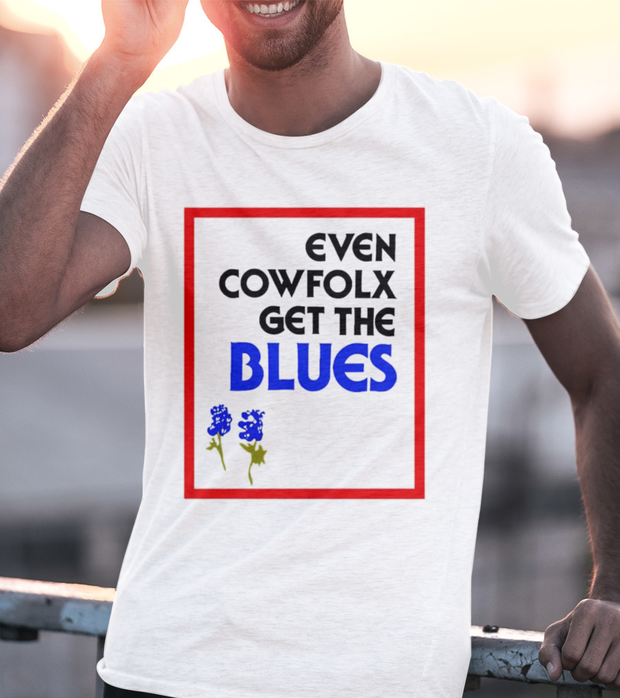 Even Cowfolx Get The Blues With Blue Roses T-Shirt