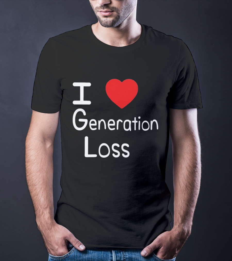 I Heart Generation Loss T-Shirt