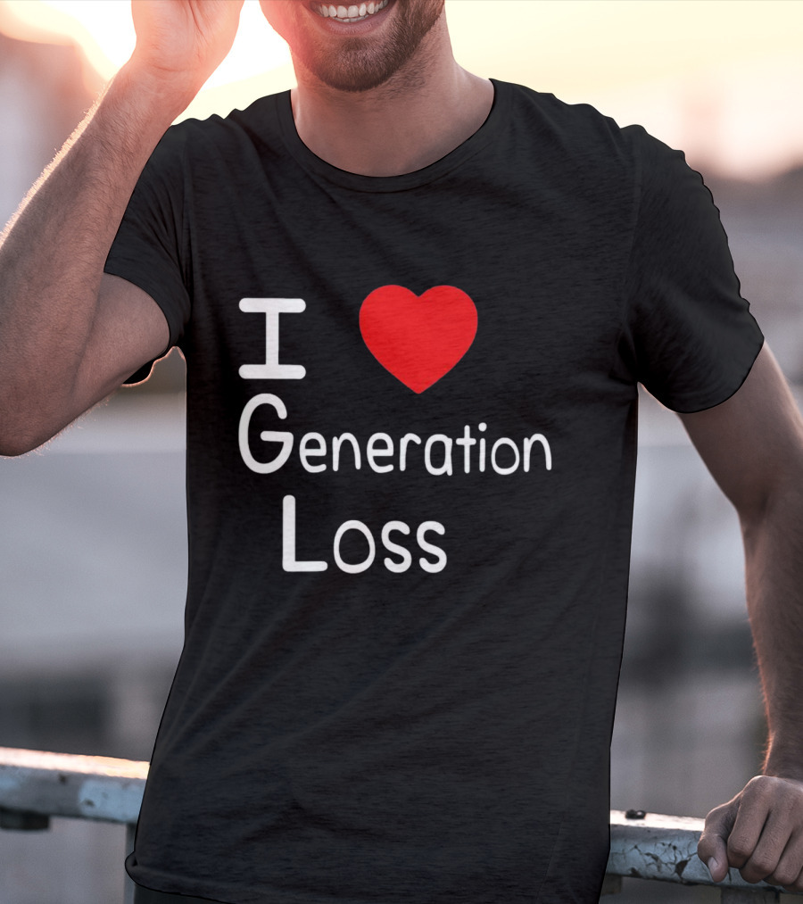 I Heart Generation Loss T-Shirt
