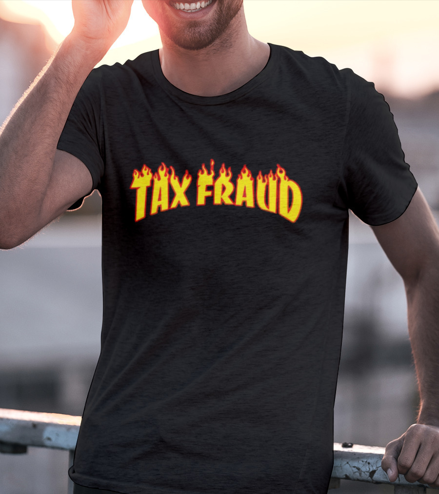 Tax Fraud Flaming Letters T-Shirt