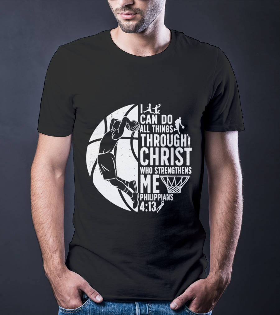 I Can Do All Things Through Christ Who Strengthens Me Philippians 4:13 Basketball Dunk T-Shirt