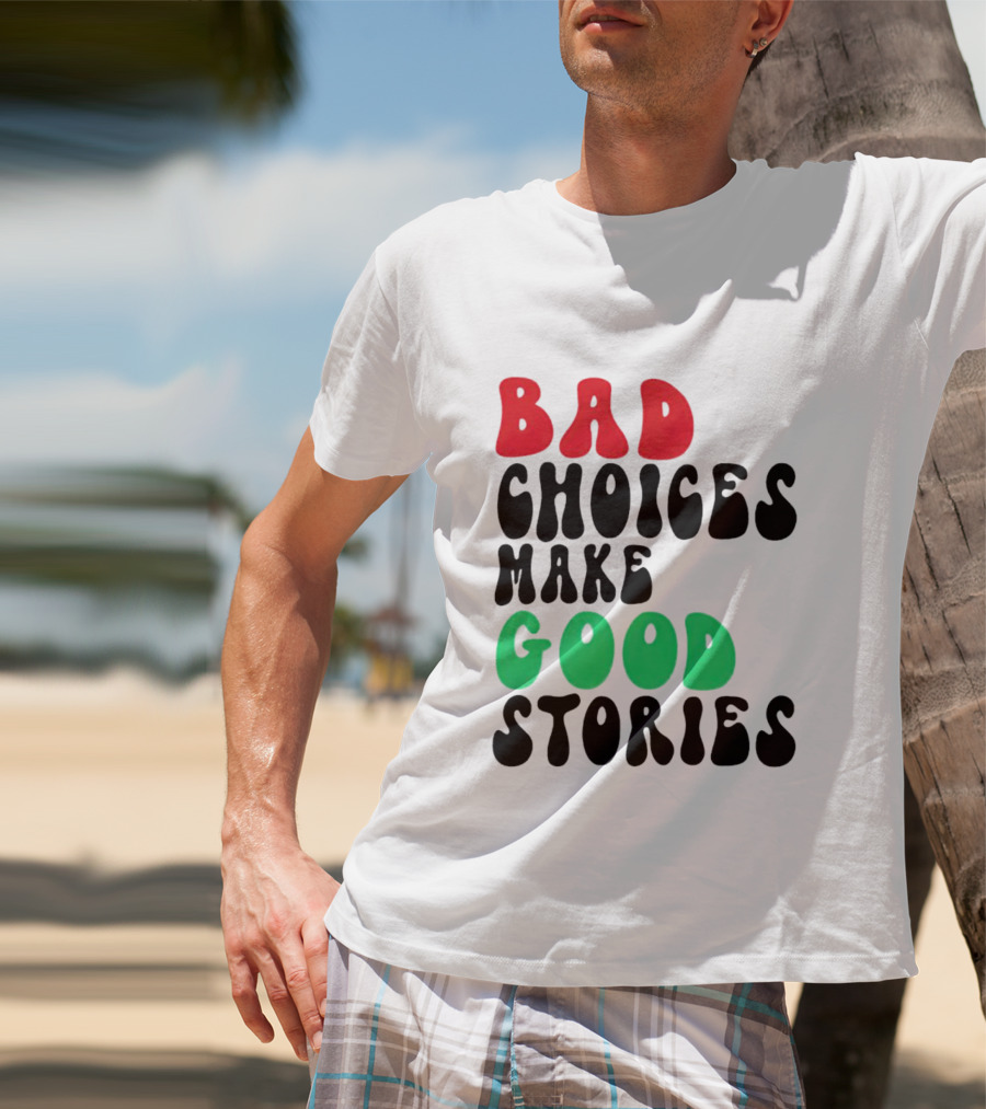 Bad Choices Make Good Stories Retro Style Text In Red And Green T-Shirt