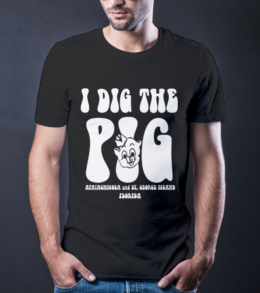I Dig The Pig Apalachicola And St. George Island Florida Piggly Wiggly T-Shirt