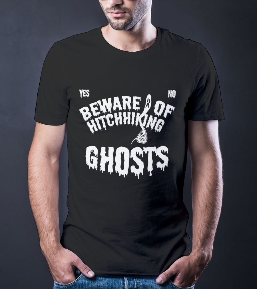 Yes No Beware Of Hitchhiking Ghosts T-Shirt