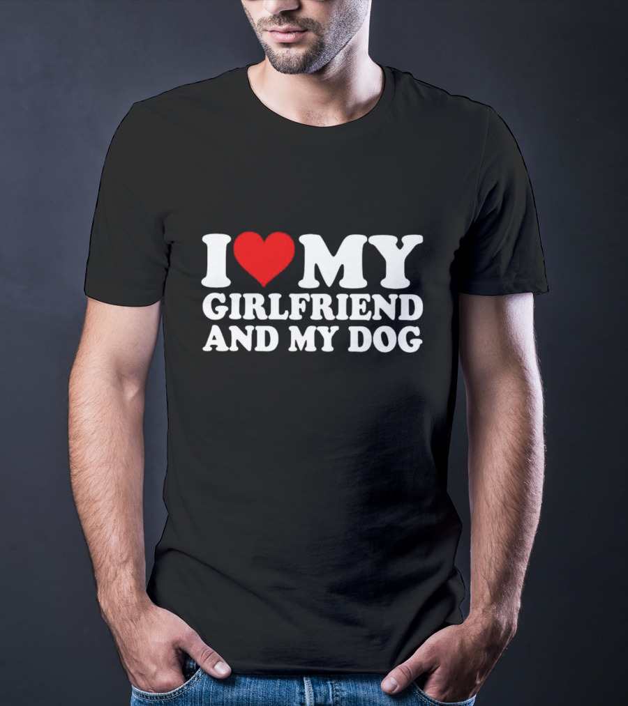 I Love My Girlfriend And My Dog T-Shirt