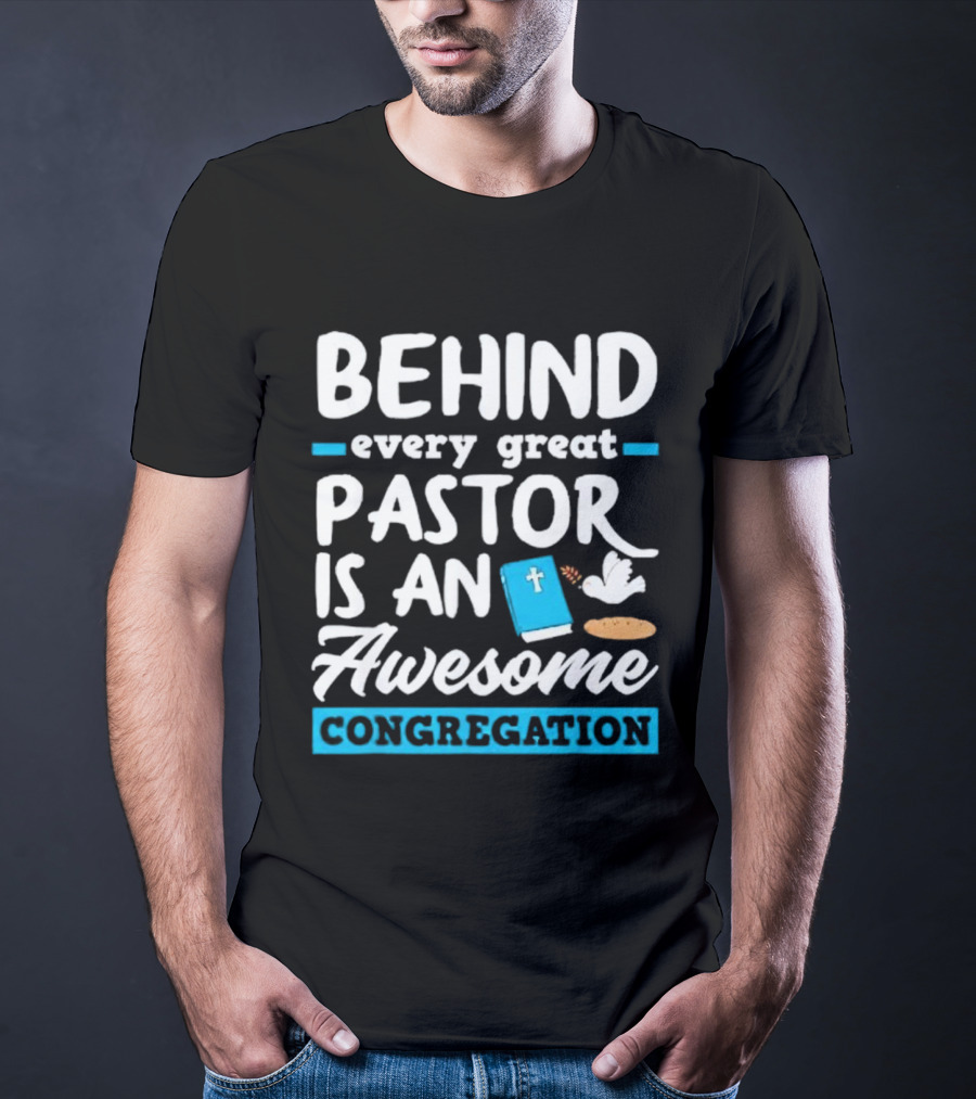 Behind Every Great Pastor Is An Awesome Congregation With Dove Bible And Bread Symbols T-Shirt