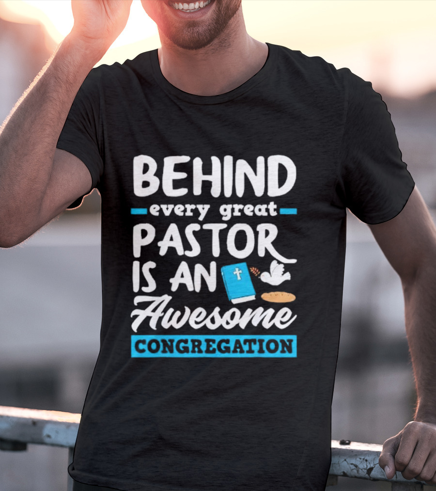 Behind Every Great Pastor Is An Awesome Congregation With Dove Bible And Bread Symbols T-Shirt